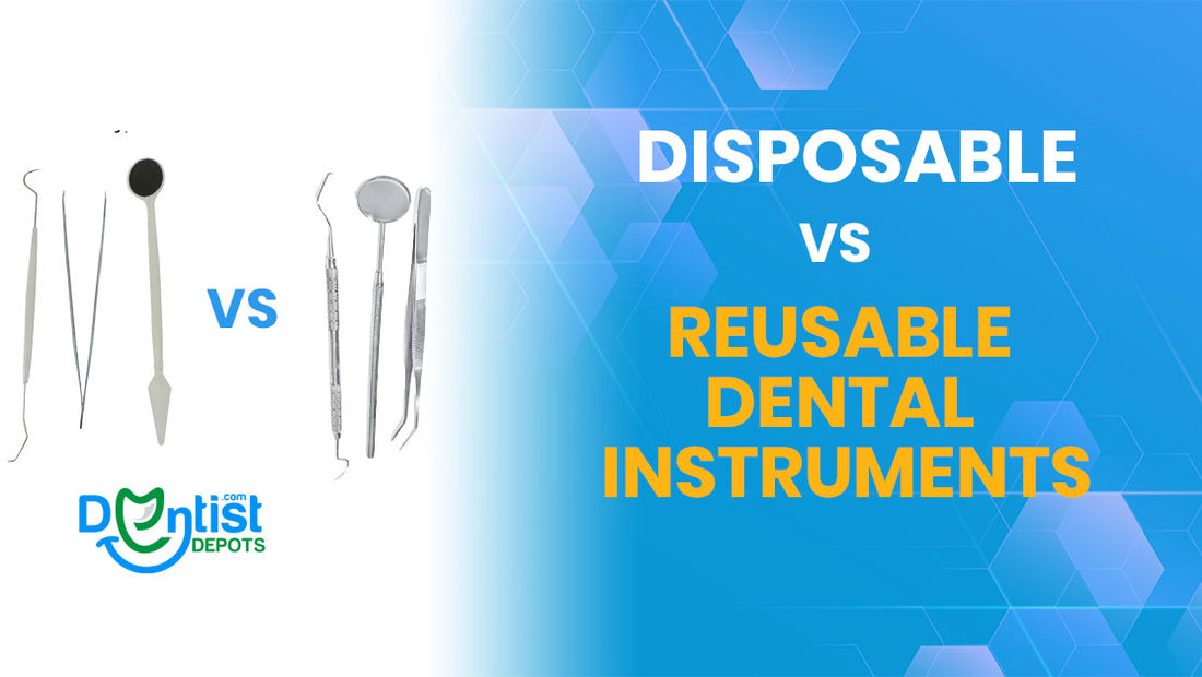 Disposable vs. Reusable Dental Instruments – What’s Best for Your Clinic?